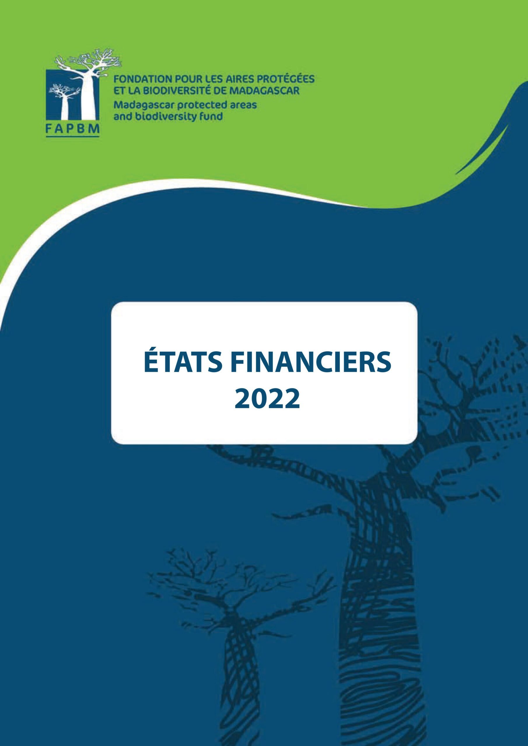 Etats Financier 2022 Fondation pour les Aires Protégées et la Biodiversité de Madagascar